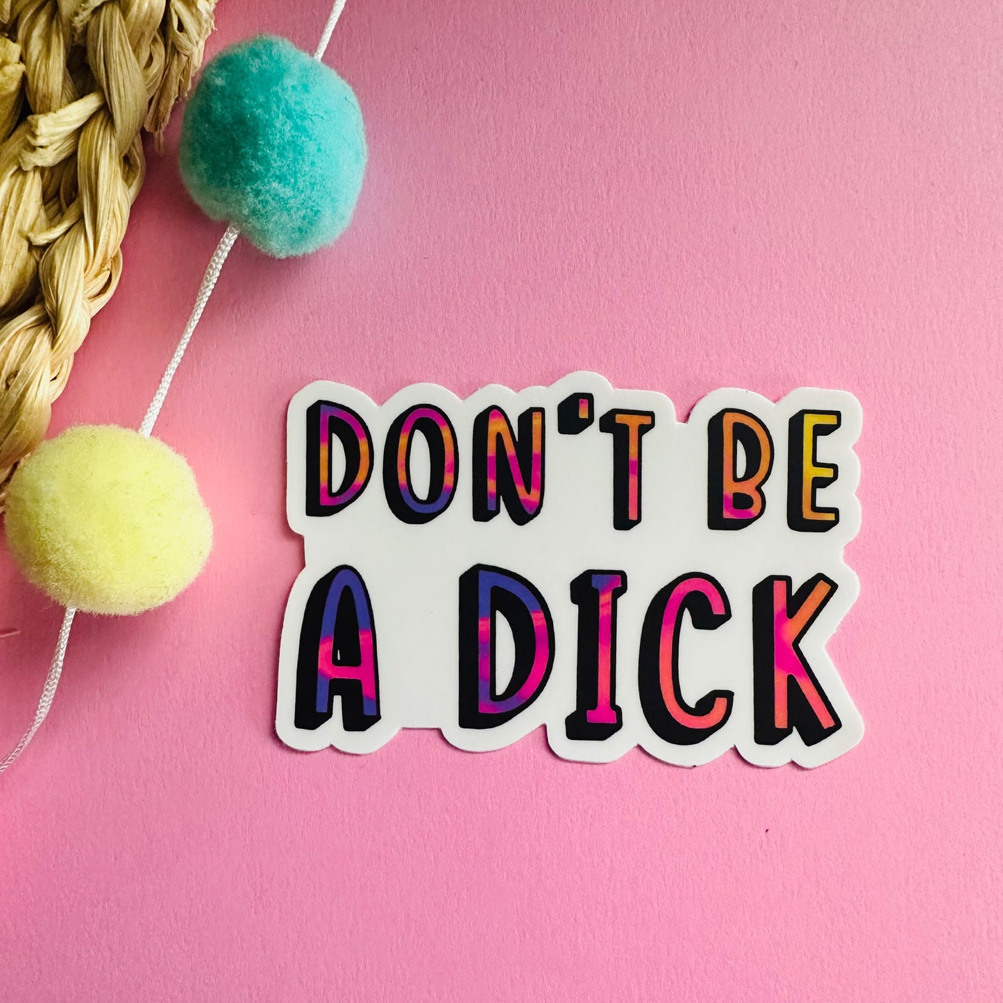 Don’t Be A Dick Vinyl Sticker