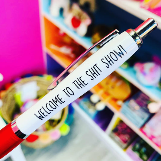 Welcome To The Shit Show Pen
