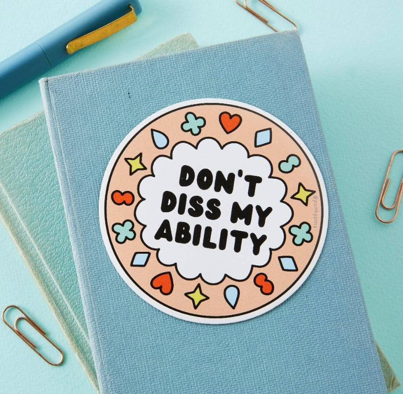 Don’t Diss My Ability Vinyl Sticker