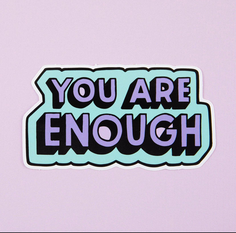 You Are Enough Vinyl Sticker